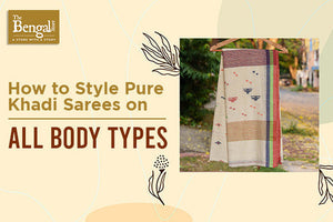 How To Style Pure Khadi Sarees On All Body Types