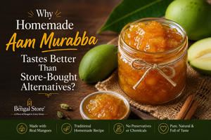 Why Homemade Aam Murabba Tastes Better Than Store-Bought Alternatives?