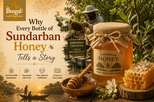 Why Every Bottle of Sundarban Honey Tells a Story
