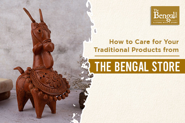How To Care For Your Traditional Products From The Bengal Store