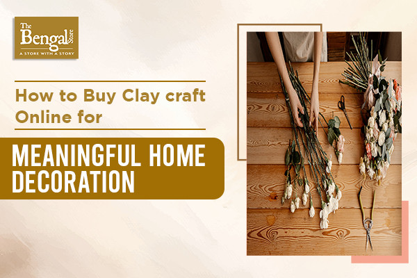 How To Buy Clay Craft Online For Meaningful Home Decoration